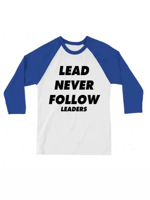 Lead Never Follow Leaders shirt