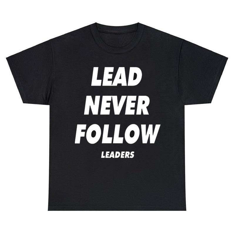 Lead Never Follow Leaders shirt
