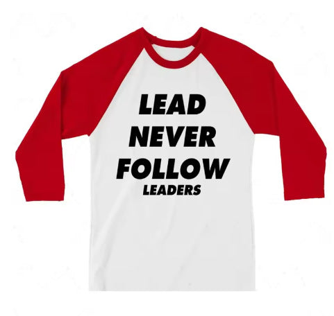 Lead Never Follow Leaders shirt