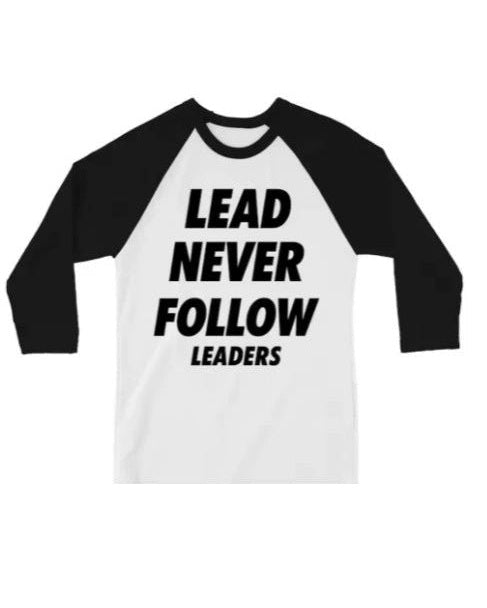 Lead Never Follow Leaders shirt